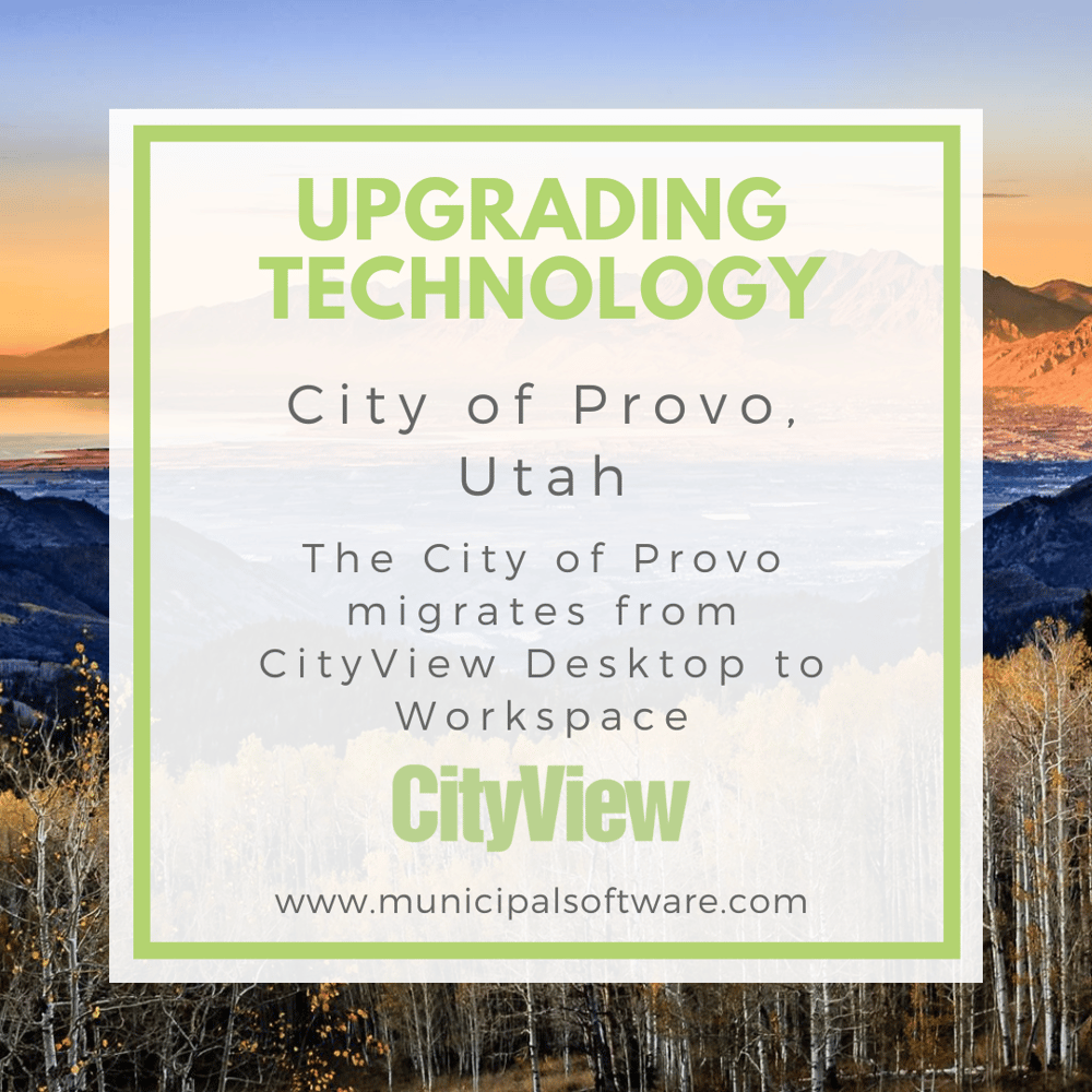 Cityview Software The City of Provo, Utah, migrates to CityView Workspace